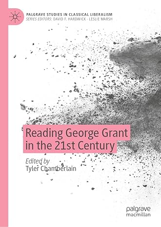 [eBook] [PDF] For Reading George Grant in the 21st Century 1st Edition By Tyler Chamberlain