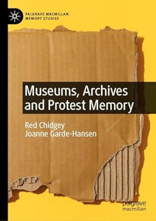 [eBook] [PDF] For Museums, Archives and Protest Memory 1st Edition By Red Chidgey, Joanne Garde-Hansen