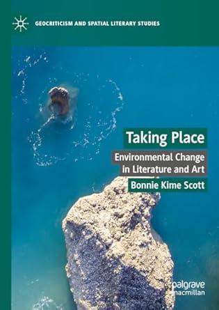 [eBook] [PDF] For Taking Place Environmental Change in Literature and Art 1st Edition By Bonnie Kime Scott