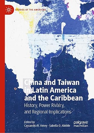[eBook] [PDF] For China and Taiwan in Latin America and the Caribbean History, Power Rivalry and Regional Implications 1st Edition By Cassandra R. Veney, Sabella O. Abidde