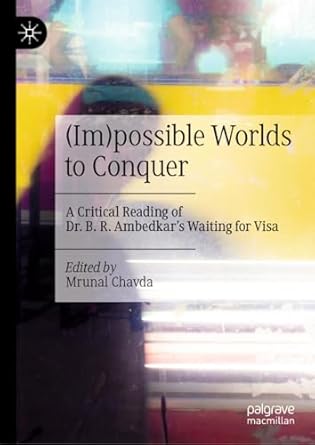 [eBook] [PDF] For (Im)possible Worlds to Conquer A Critical Reading of Dr. B. R. Ambedkar’s Waiting for Visa 1st Edition By Mrunal Chavda