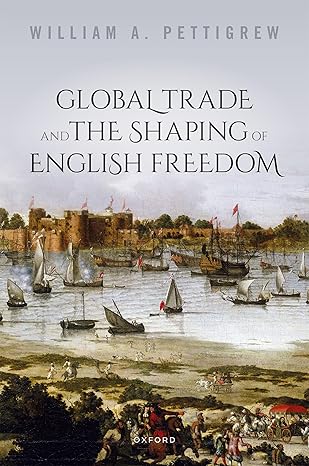 [eBook] [PDF] For Global Trade and the Shaping of English Freedom 1st Edition By William Pettigrew