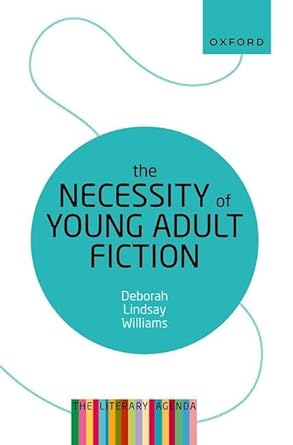 [eBook] [PDF] For The Necessity of Young Adult Fiction The Literary Agenda 1st Edition By Deborah Lindsay Williams