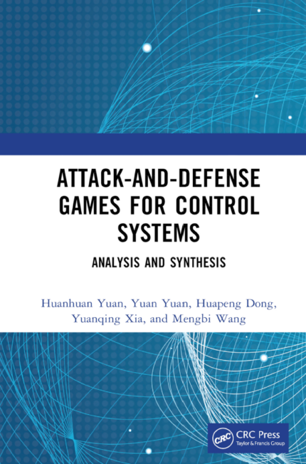 [eBook] [PDF] For Attack-and-Defense Games for Control Systems. Analysis and Synthesis 1st Edition By Huanhuan Yuan, Yuan Yuan, Huapeng Dong, Yuanqing Xia, Mengbi Wang